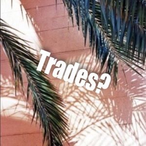 LOOKING FOR TRADES !!